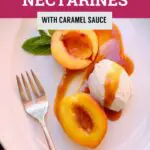 Nectarines with Caramel Sauce on a white plate with a fork