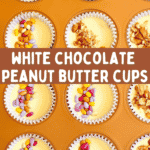 an image of white chocolate peanut butter cups and text overlay.