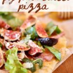 a photo of fig pizza in a pinterest format with text overlay.