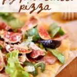 a photo of fig pizza in a pinterest format with text overlay.