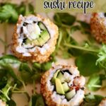 A close up photo of sushi with a text overlay saying the recipe name.